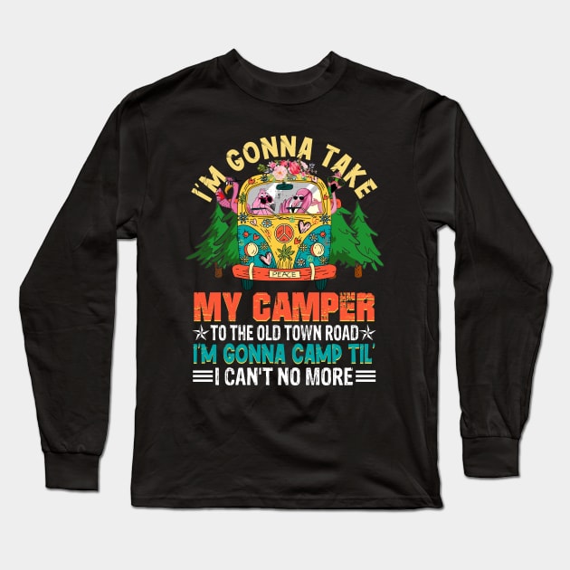 I_m Gonna Camp Til_ I Can_t No More Long Sleeve T-Shirt by Simpsonfft